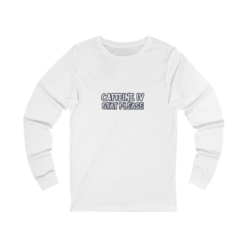 Caffeine IV Long Sleeve — Nurse Gift