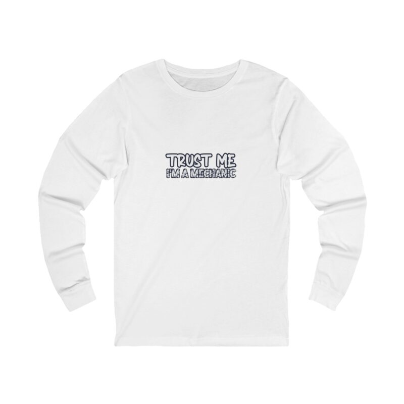 Trust Me Mechanic Long Sleeve — Mechanic Gift