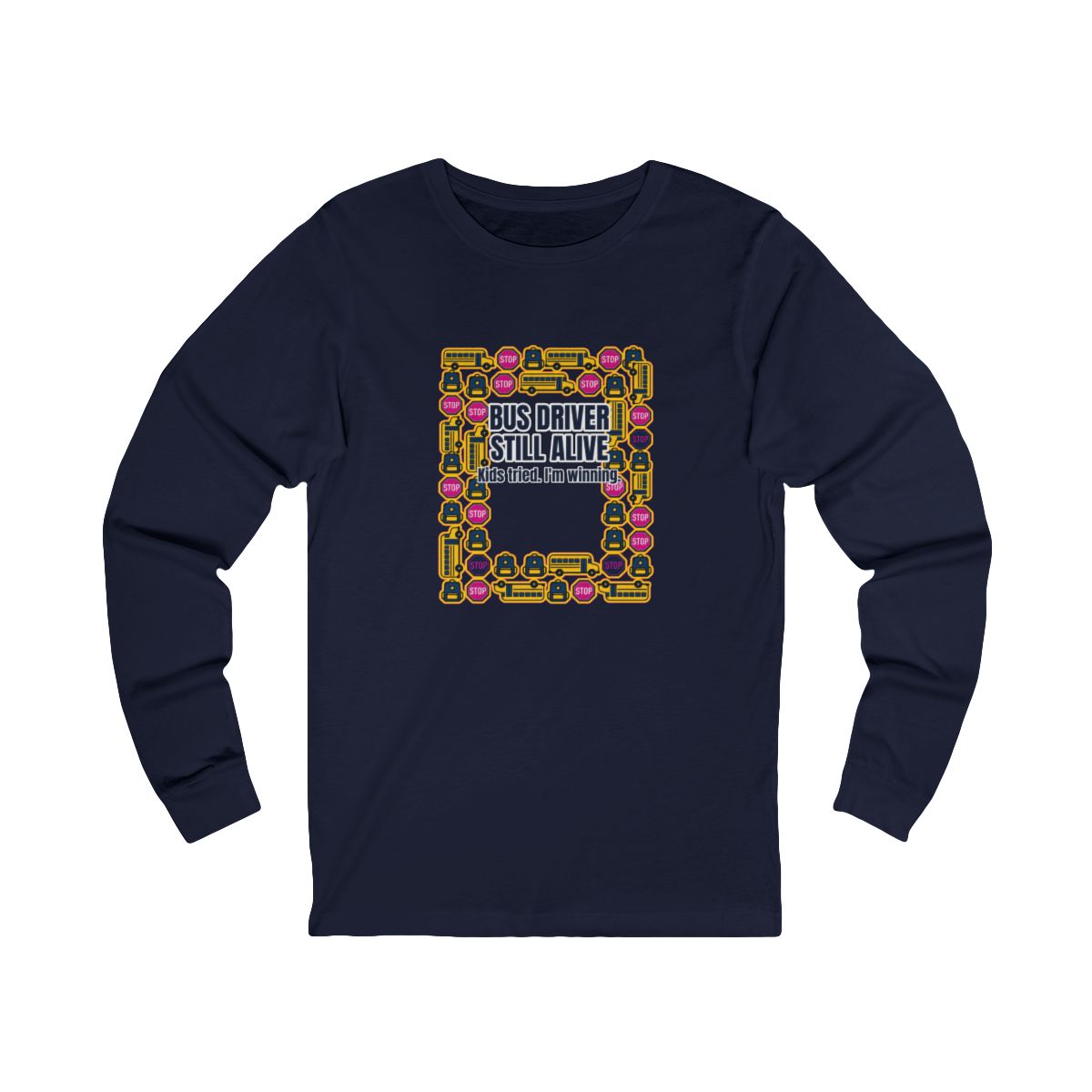 Bus Driver Still Alive Long Sleeve T-Shirt – Funny School Bus Driver Gift