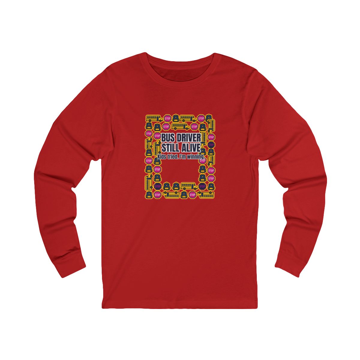 Bus Driver Still Alive Long Sleeve T-Shirt – Funny School Bus Driver Gift
