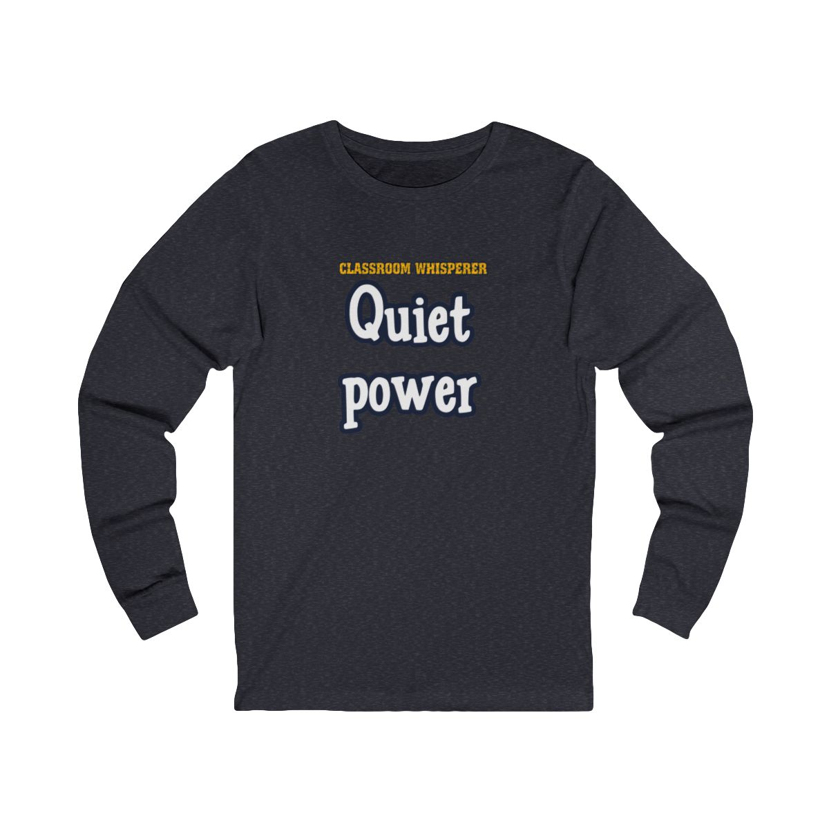 Classroom Whisperer Long Sleeve