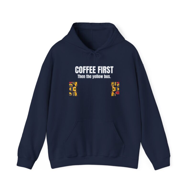 Coffee First Hoodie – Funny School Bus Driver Gift