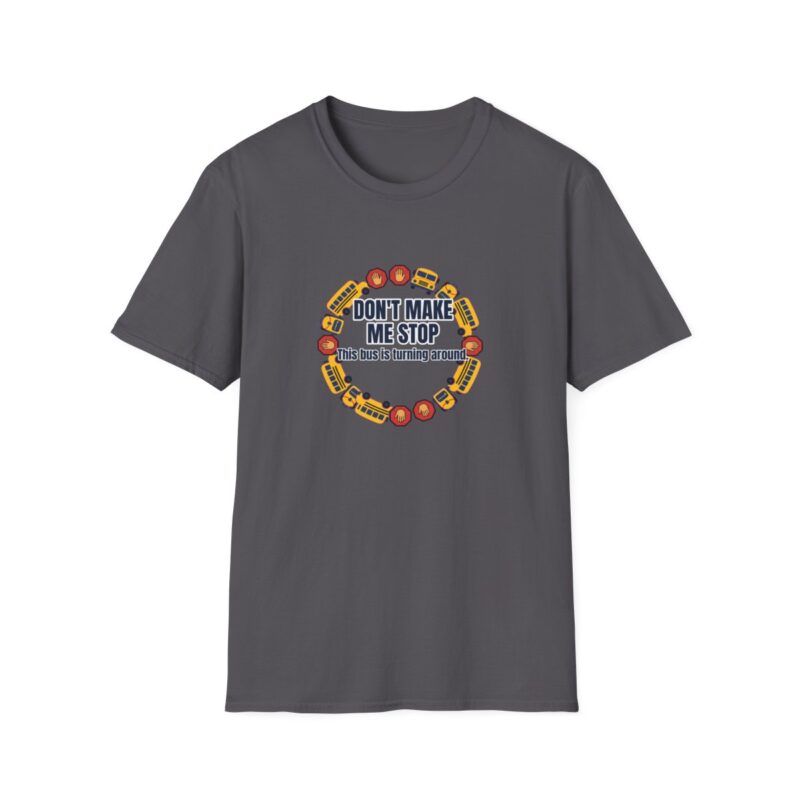 Don'T Make Me Stop T-Shirt – Funny School Bus Driver Gift