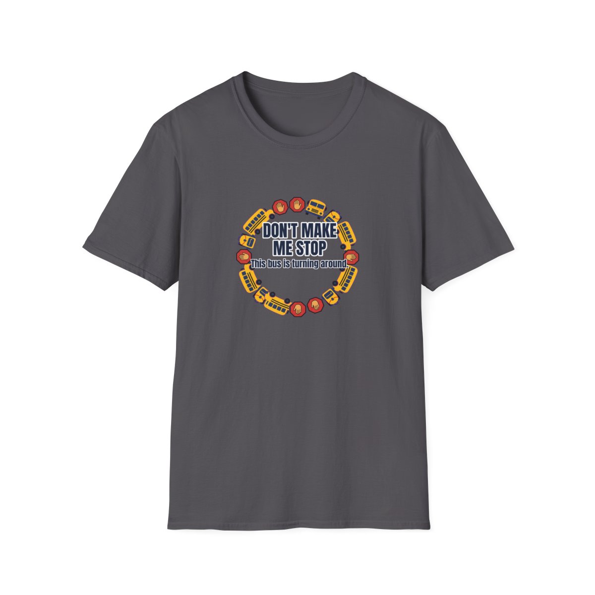 Don'T Make Me Stop T-Shirt – Funny School Bus Driver Gift