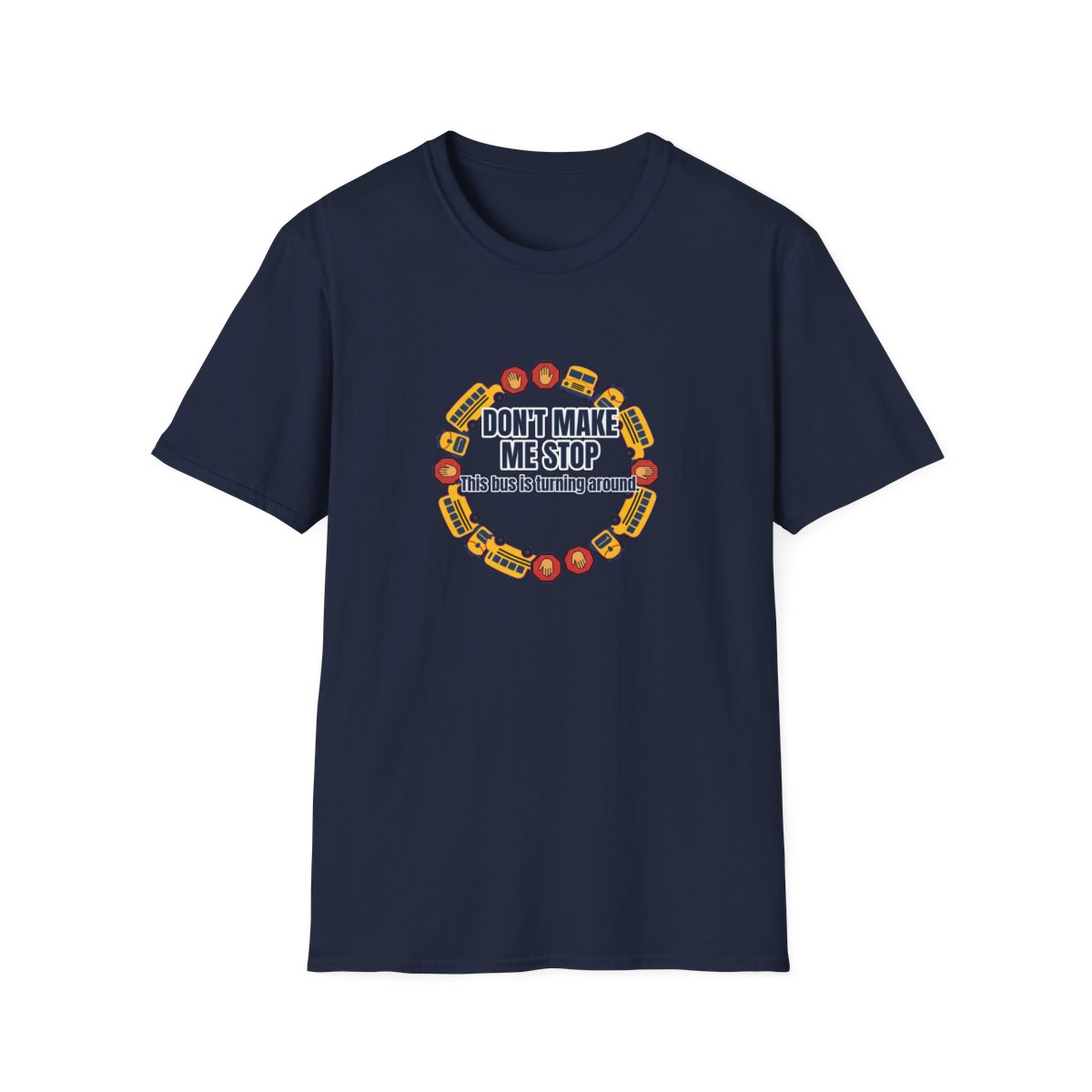 Don'T Make Me Stop T-Shirt – Funny School Bus Driver Gift