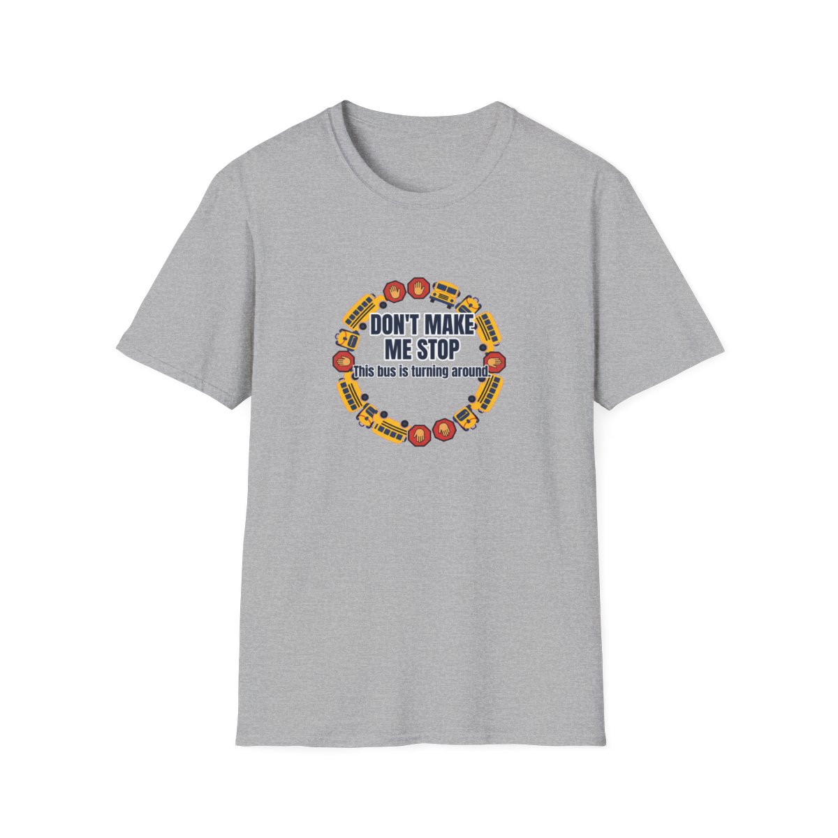 Don'T Make Me Stop T-Shirt – Funny School Bus Driver Gift