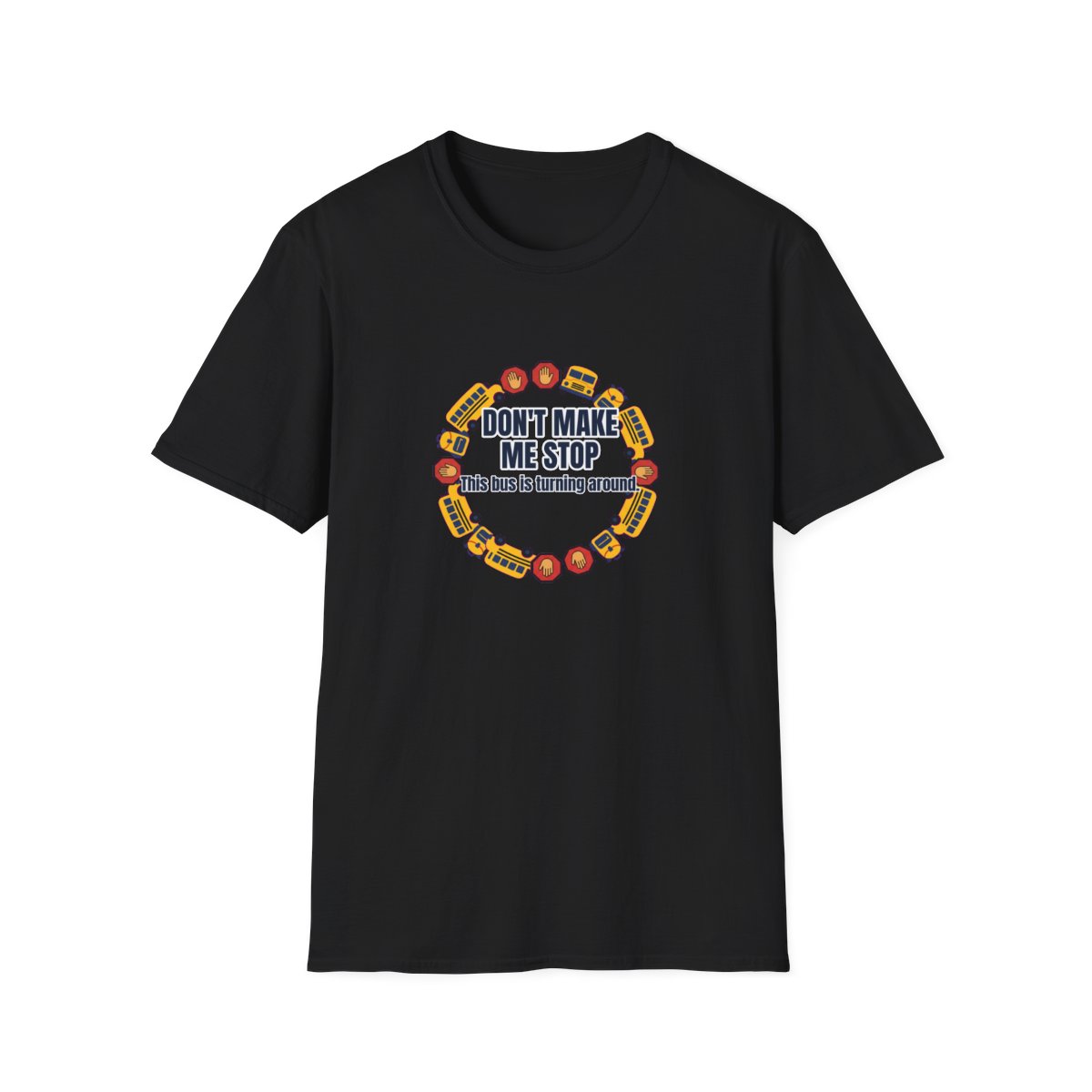 Don'T Make Me Stop T-Shirt – Funny School Bus Driver Gift