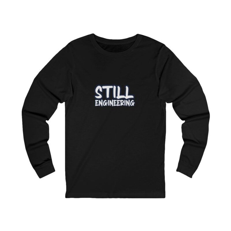 Still Engineering Long Sleeve