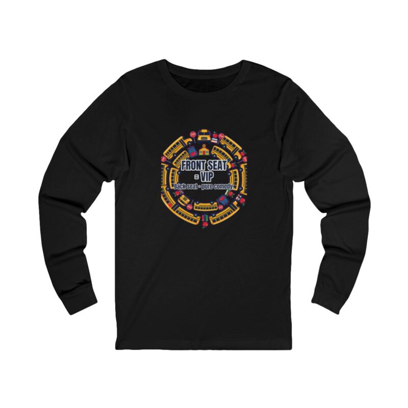 Front Seat = Vip Long Sleeve T-Shirt – Funny School Bus Driver Gift