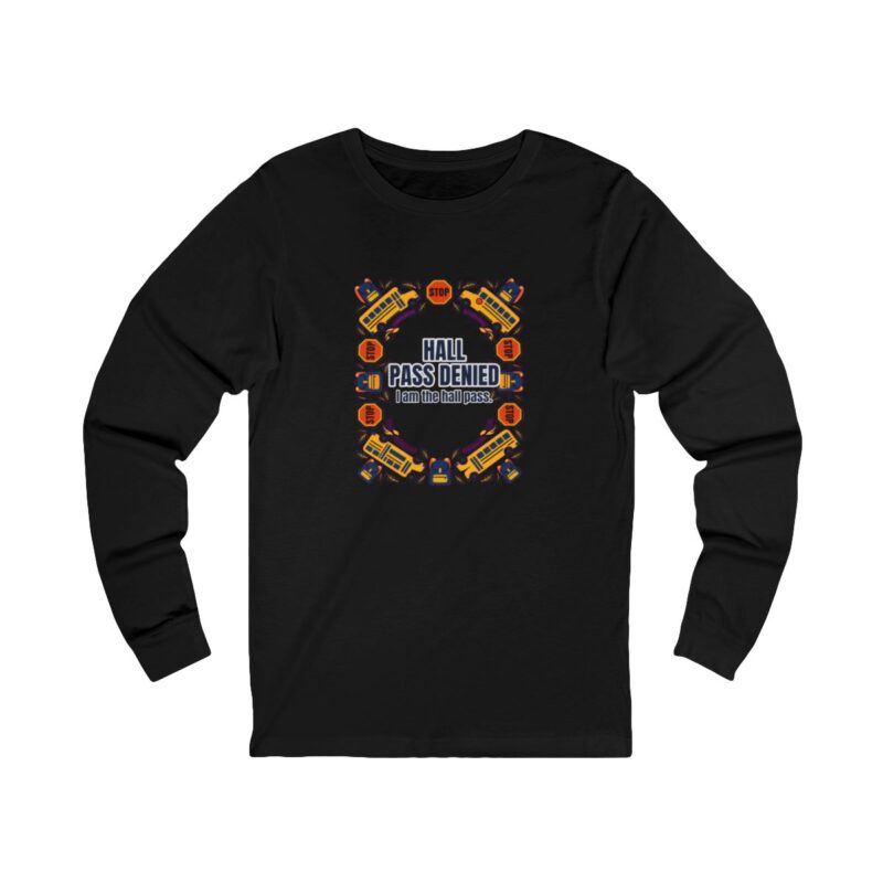 Hall Pass Denied Long Sleeve T-Shirt – Funny School Bus Driver Gift