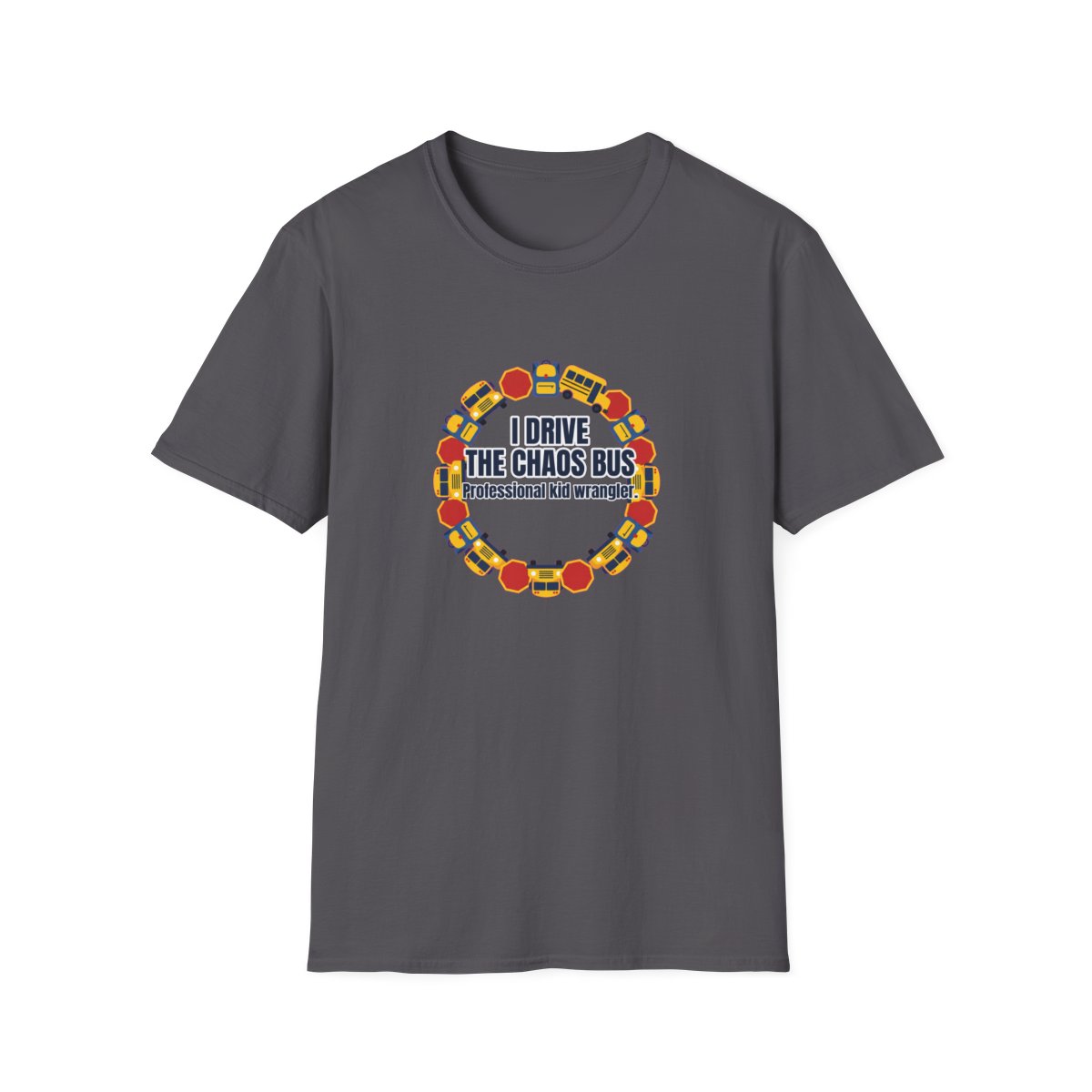 I Drive The Chaos Bus T-Shirt – Funny School Bus Driver Gift