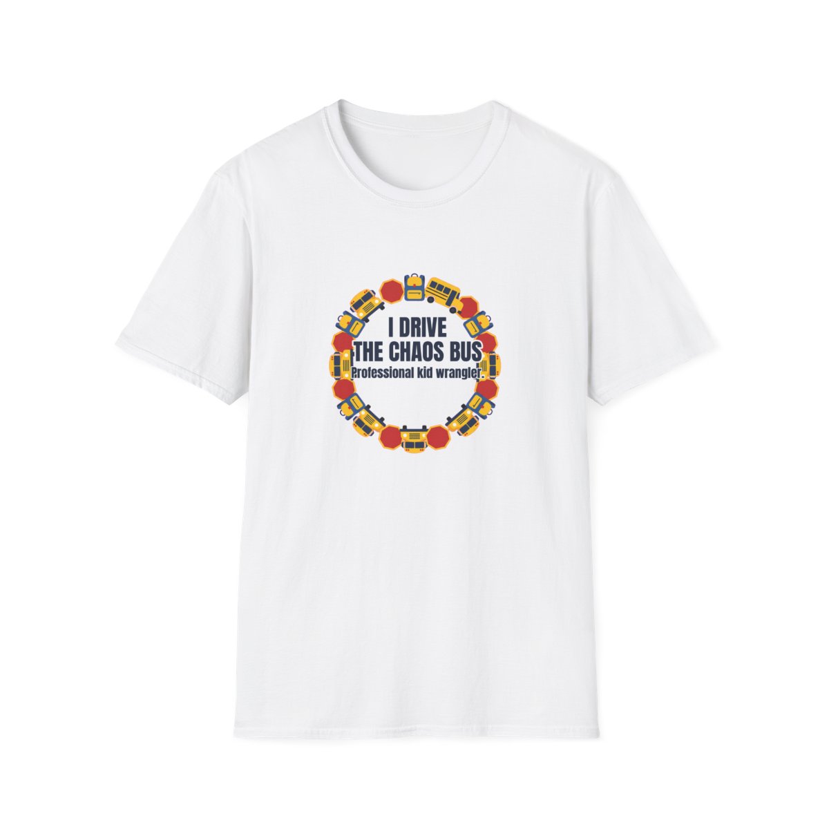 I Drive The Chaos Bus T-Shirt – Funny School Bus Driver Gift