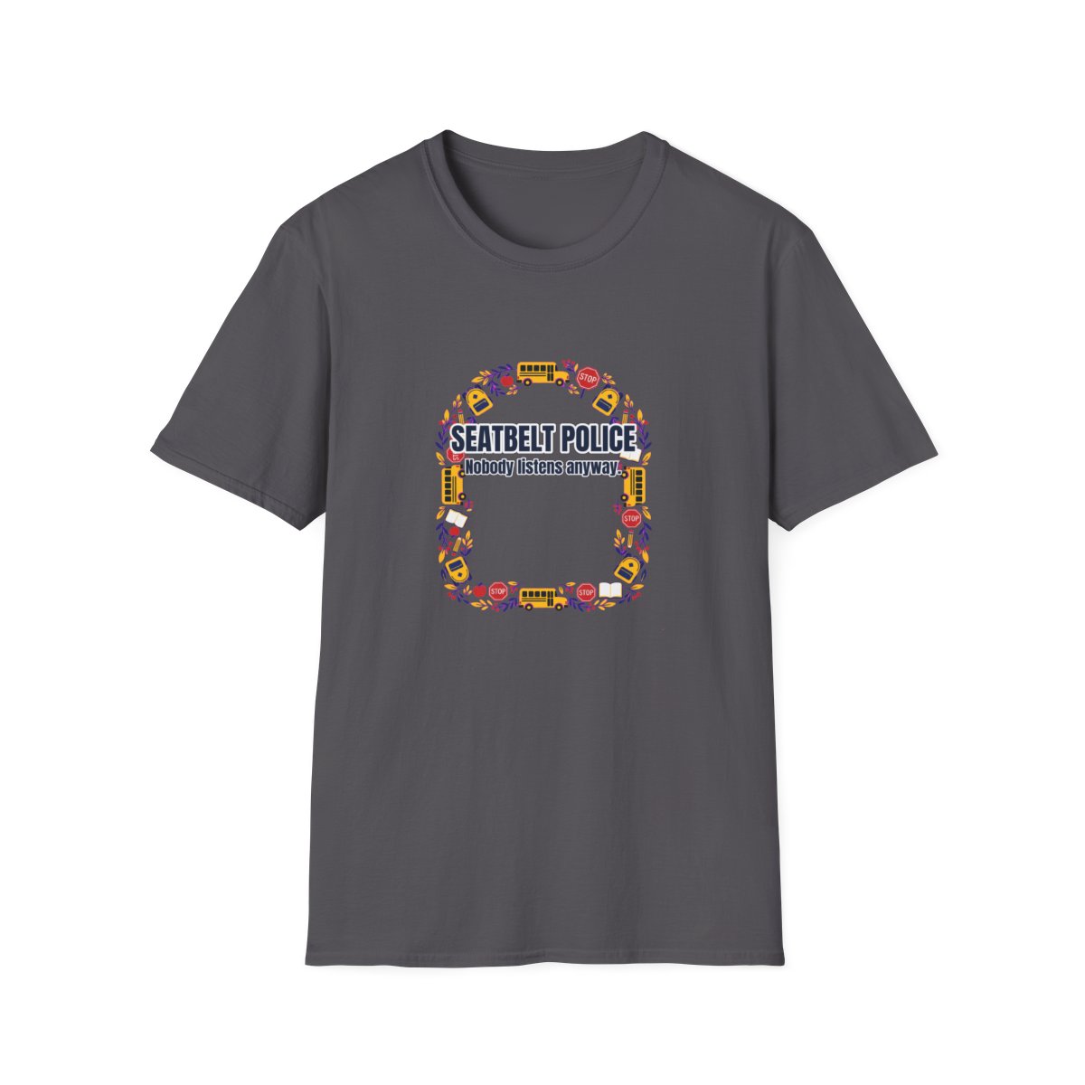 Seatbelt Police T-Shirt – Funny School Bus Driver Gift