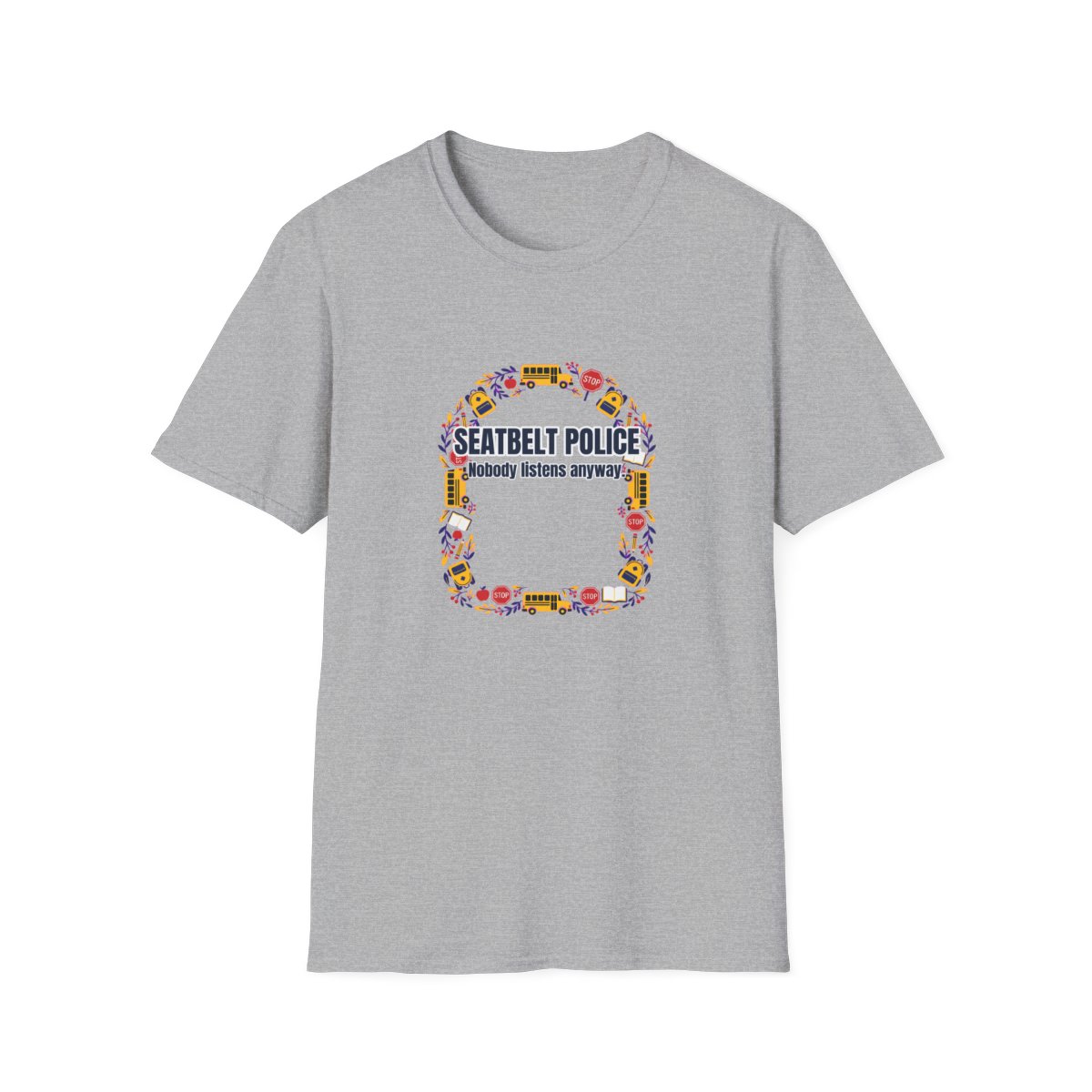 Seatbelt Police T-Shirt – Funny School Bus Driver Gift