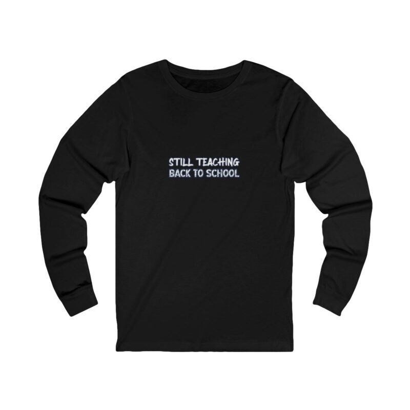Still Teaching Long Sleeve