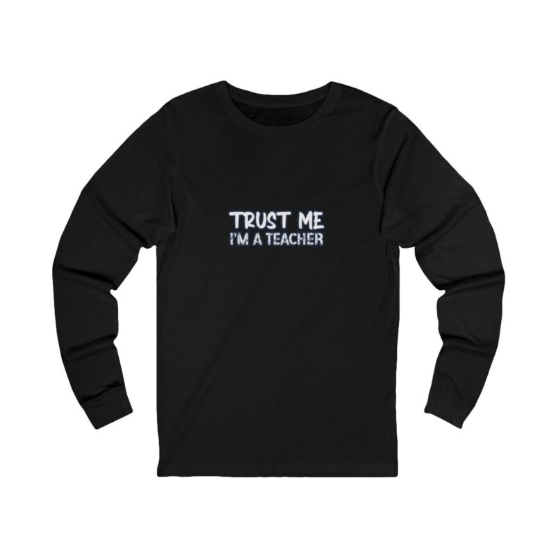 Trust Me Long Sleeve
